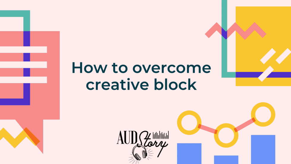 How To Overcome Creative Block AudStory