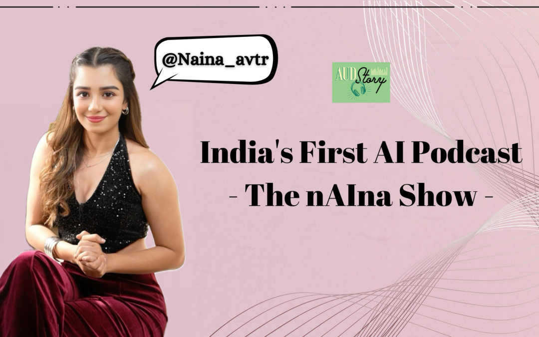 India’s First AI Podcast- The nAIna Show